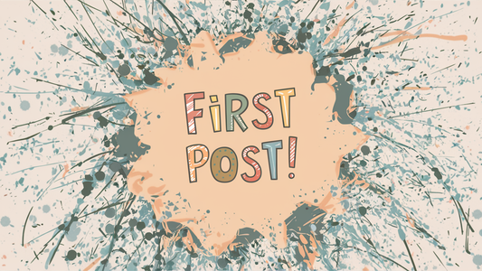 Banner image of paint splatter with the text "first Post" for a blog.