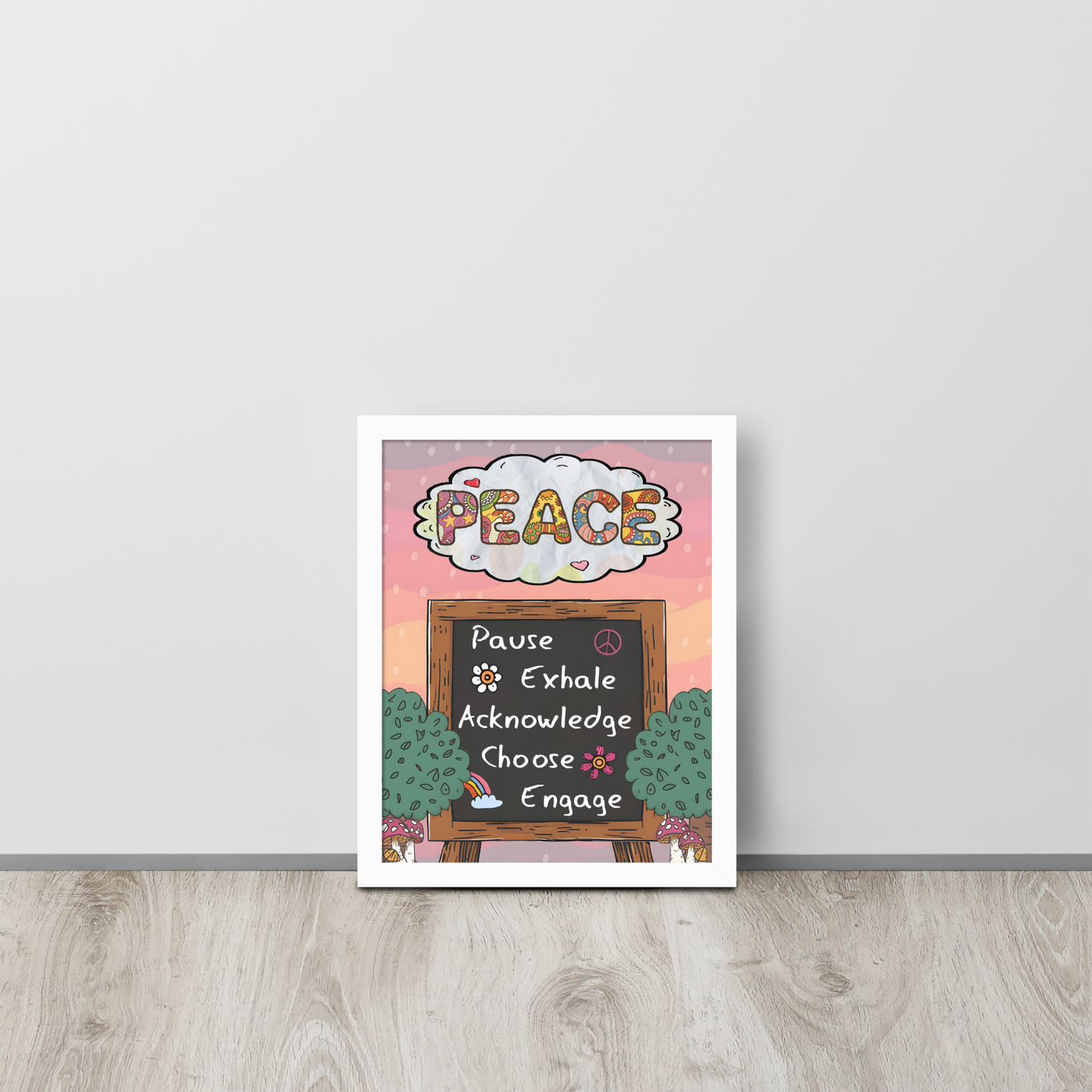 Framed illustrated poster with a white frame titled 'PEACE' featuring a checklist with items: Pause, Exhale, Acknowledge, Choose, Engage. The poster is leaning against a white wall on a wooden floor.
