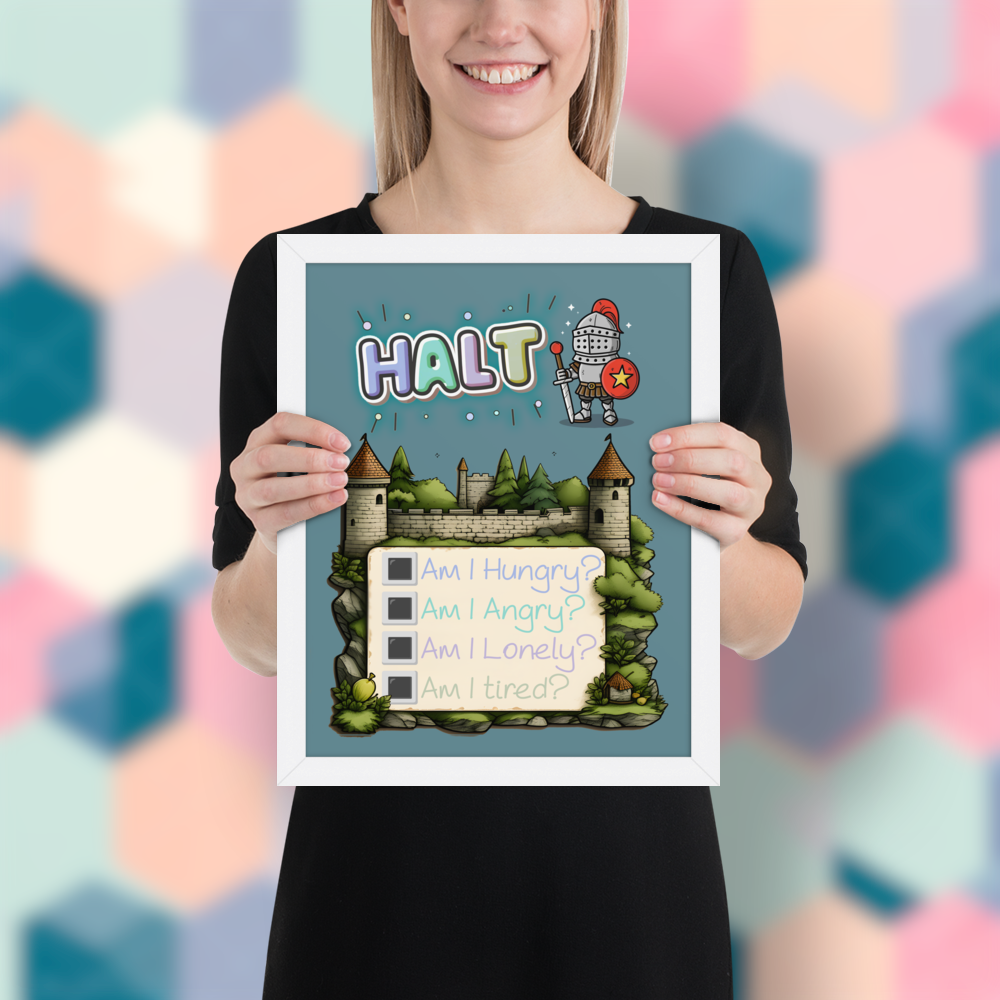 Smiling woman holding a framed illustrated poster with the word 'HALT' at the top, featuring a cute knight character and a castle background. Below, a checklist asks 'Am I Hungry?', 'Am I Angry?', 'Am I Lonely?', 'Am I Tired?'.